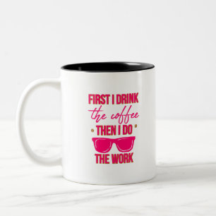 First I Drink the Coffee Then I Do the Work Funny Two-Tone Coffee Mug