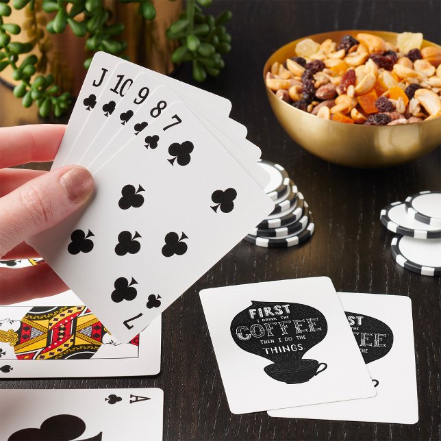 First I Drink The Coffee Then I Do Things Playing Cards (Creator Uploaded)