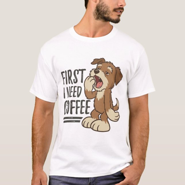 First I Need Coffee Pup T-Shirt (Front)