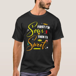 First I'm Sour Then I'm Sweet Funny Candy Patch Sw T-Shirt
