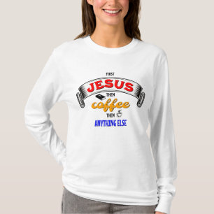 FIRST JESUS THEN COFFEE Christian T-Shirt