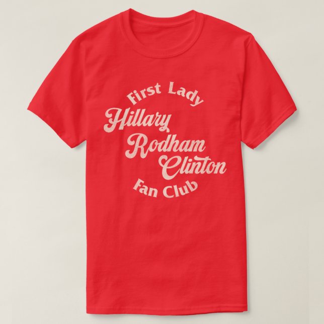 First Lady Hillary Rodham Clinton Fan Club T-Shirt (Design Front)