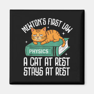 First Law Funny Cat Physics Teacher Nerd Men Women Magnet