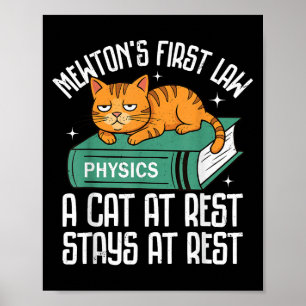 First Law Funny Cat Physics Teacher Nerd Men Women Poster