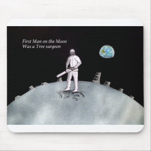 First Man on the Moon was a Tree Surgeon Mouse Mat