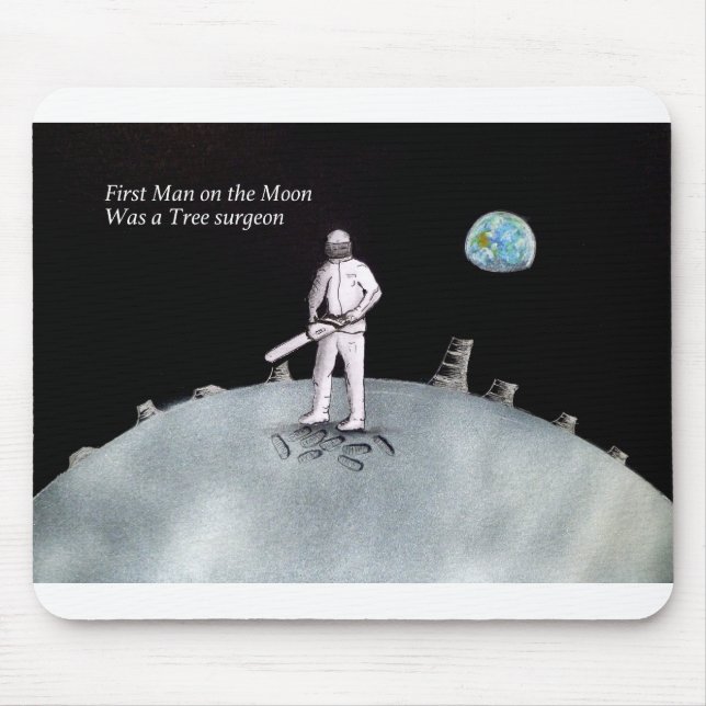 First Man on the Moon was a Tree Surgeon Mouse Mat (Front)