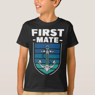 First Mate Boat Sea Ship Yacht T-Shirt