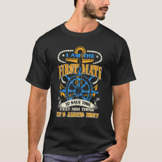 First Mate Captain I Let Him Think Hes Always Righ T-Shirt