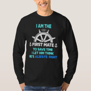 First Mate Captain I Let Him Think Hes Always Righ T-Shirt