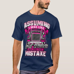 First MistakeFemale Semi Truck Driver Trucker Truc T-Shirt