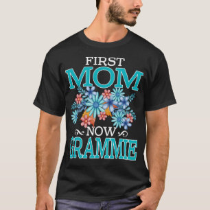 First Mom Now Grammie Shirt New Grammy Mother's Da