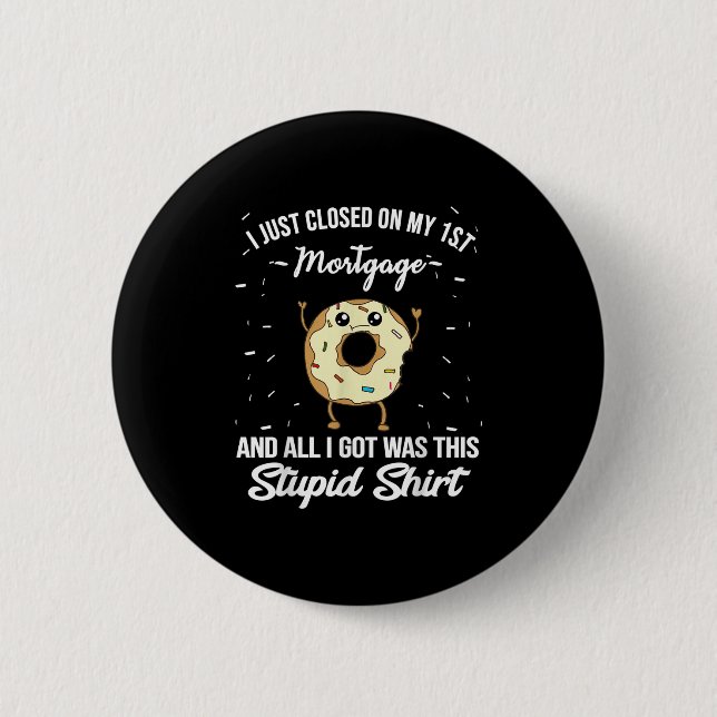 First Mortgage Housewarming Quote Meme New Homeown 6 Cm Round Badge (Front)