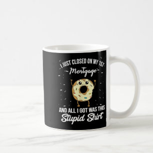 First Mortgage Housewarming Quote Meme New Homeown Coffee Mug