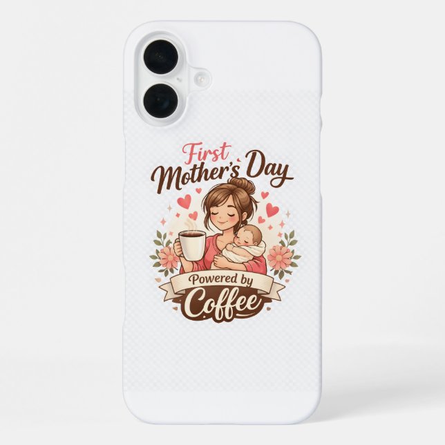 First Mother’s Day Fueled by Coffee – New Mom Gift iPhone Case (Back)