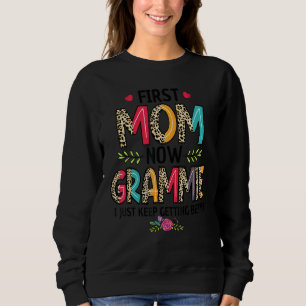 First Mum Now Grammie I Keep Getting Better Mother Sweatshirt