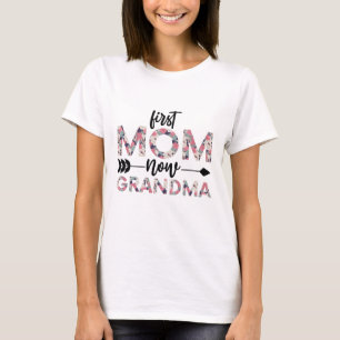 First Mum Now Grandma , Funny Grandma Quote T-Shirt
