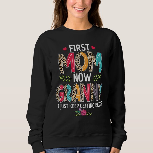 First Mum Now Granny I Just Keep Getting Better Mo Sweatshirt (Front)