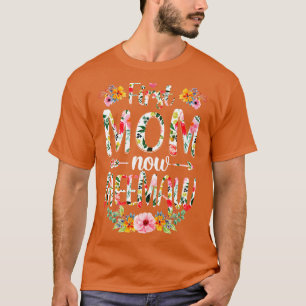 First Mum Now Meemaw Funny New Meemaw Mothers Day T-Shirt
