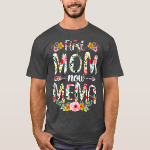First Mum Now Mema Funny New Mema Mothers Day Gift T-Shirt