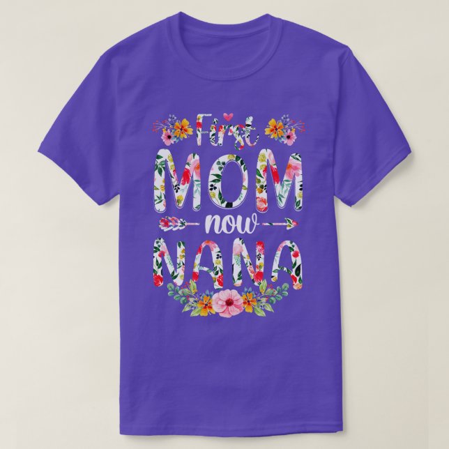 First Mum Now Nana Funny New Nana Mothers Day Gift T-Shirt (Design Front)