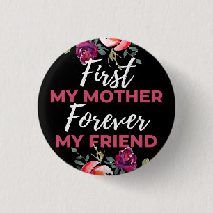 First My Mother Forever My Friend 3 Cm Round Badge