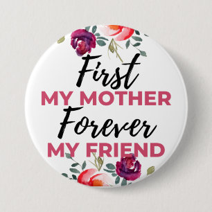 First My Mother Forever My Friend black 7.5 Cm Round Badge