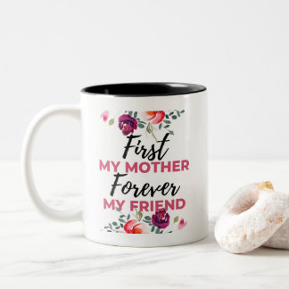 First My Mother Forever My Friend black Two-Tone Coffee Mug