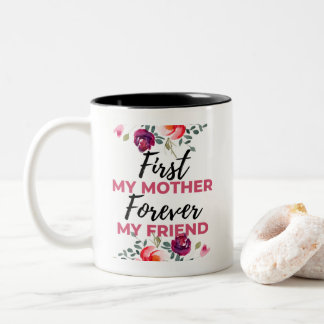 First My Mother Forever My Friend black Two-Tone Coffee Mug