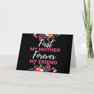 First My Mother Forever My Friend Card
