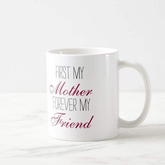 First my Mother forever my Friend Coffee Mug (Right)