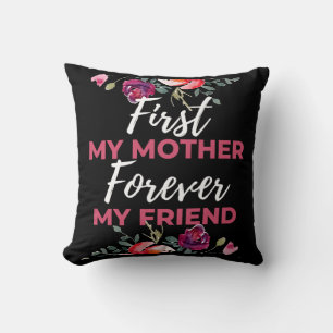 First My Mother Forever My Friend Cushion