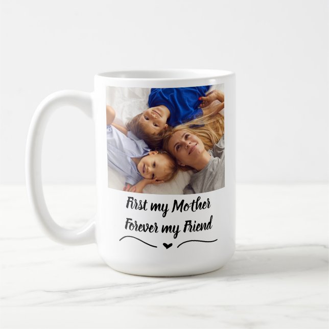 First My Mother, Forever My Friend - Custom 2 Pics Coffee Mug (Left)