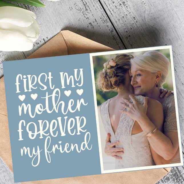 First My Mother Forever My Friend Custom Photo Card (Creator Uploaded)