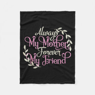 First My Mother Forever My Friend Mother's Day Mom Fleece Blanket