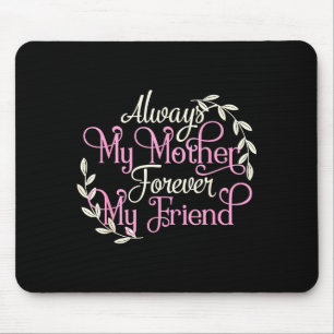 First My Mother Forever My Friend Mother's Day Mom Mouse Mat