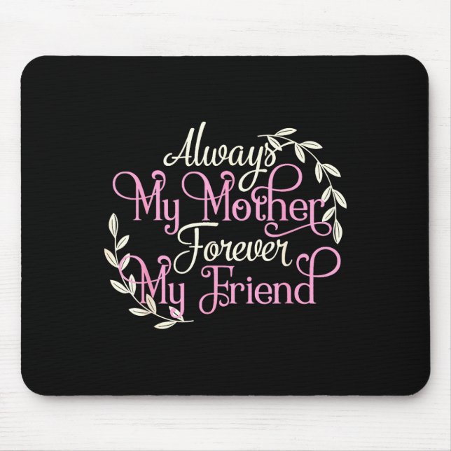First My Mother Forever My Friend Mother's Day Mom Mouse Mat (Front)