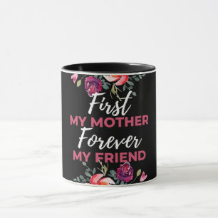 First My Mother Forever My Friend Mug