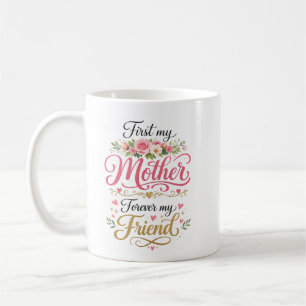 First My Mother Forever My Friend Personalized Coffee Mug