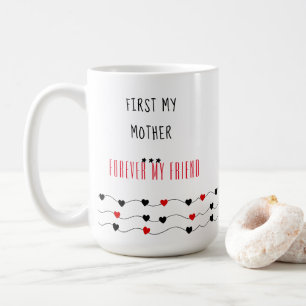 First My Mother - Mothers Day Coffee Mug