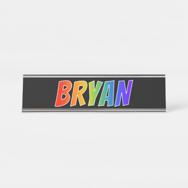 First Name "BRYAN": Fun Rainbow Colouring Desk Name Plate (Front)