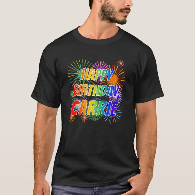 First Name "CARRIE", Fun "HAPPY BIRTHDAY" T-Shirt (Front)