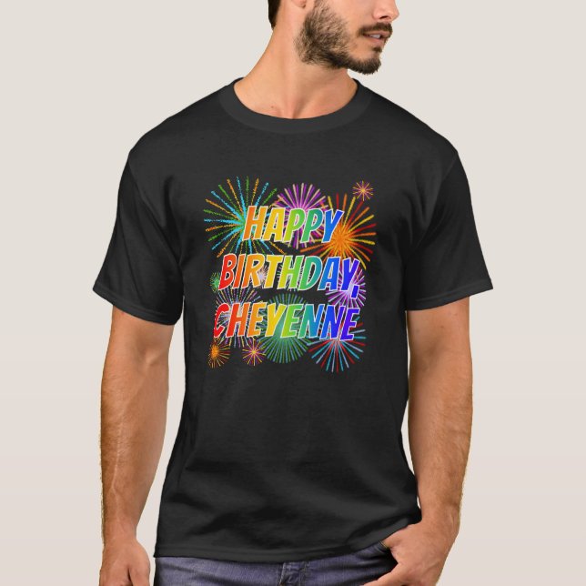 First Name "CHEYENNE", Fun "HAPPY BIRTHDAY" T-Shirt (Front)