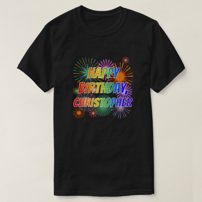First Name "CHRISTOPHER", Fun "HAPPY BIRTHDAY" T-Shirt (Design Front)