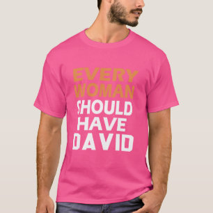First Name David Every Woman Should Have A David T-Shirt