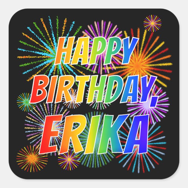 First Name "ERIKA", Fun "HAPPY BIRTHDAY" Square Sticker (Front)