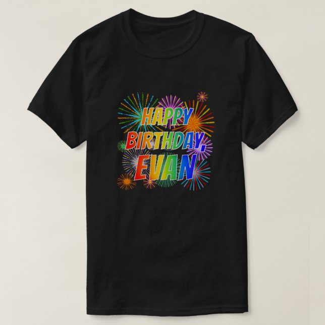 First Name "EVAN", Fun "HAPPY BIRTHDAY" T-Shirt (Design Front)