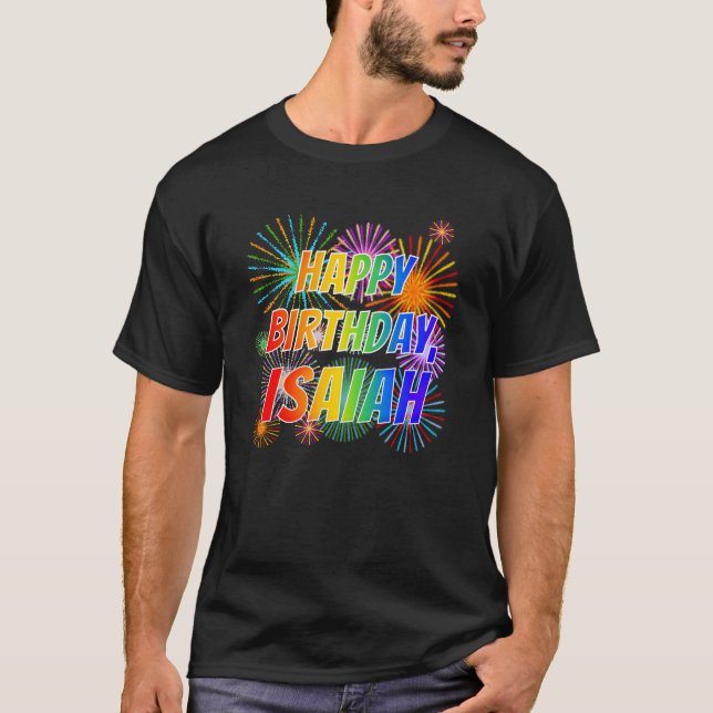 First Name "ISAIAH", Fun "HAPPY BIRTHDAY" T-Shirt (Front)