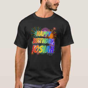 First Name "JOSIAH", Fun "HAPPY BIRTHDAY" T-Shirt