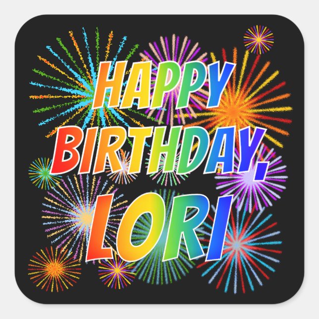 First Name "LORI", Fun "HAPPY BIRTHDAY" Square Sticker (Front)