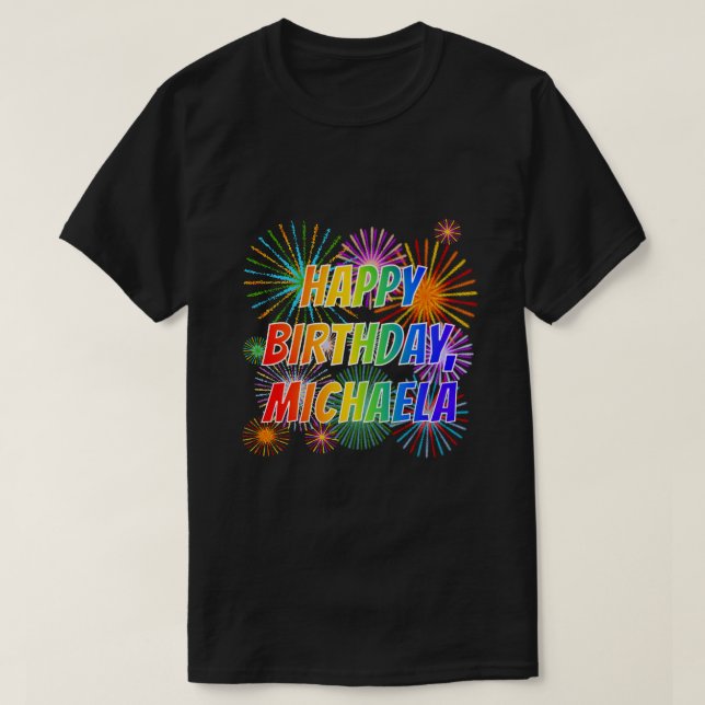 First Name "MICHAELA", Fun "HAPPY BIRTHDAY" T-Shirt (Design Front)